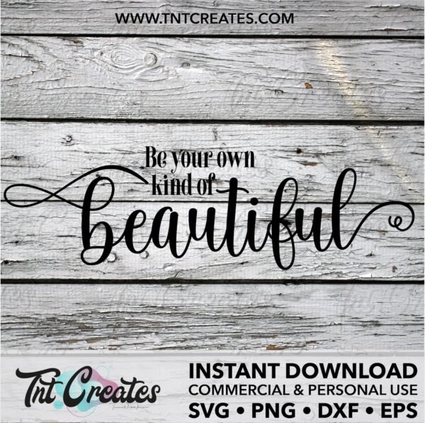 Be Your Own Kind of Beautiful, Inspirational SVG, Saying SVG ...